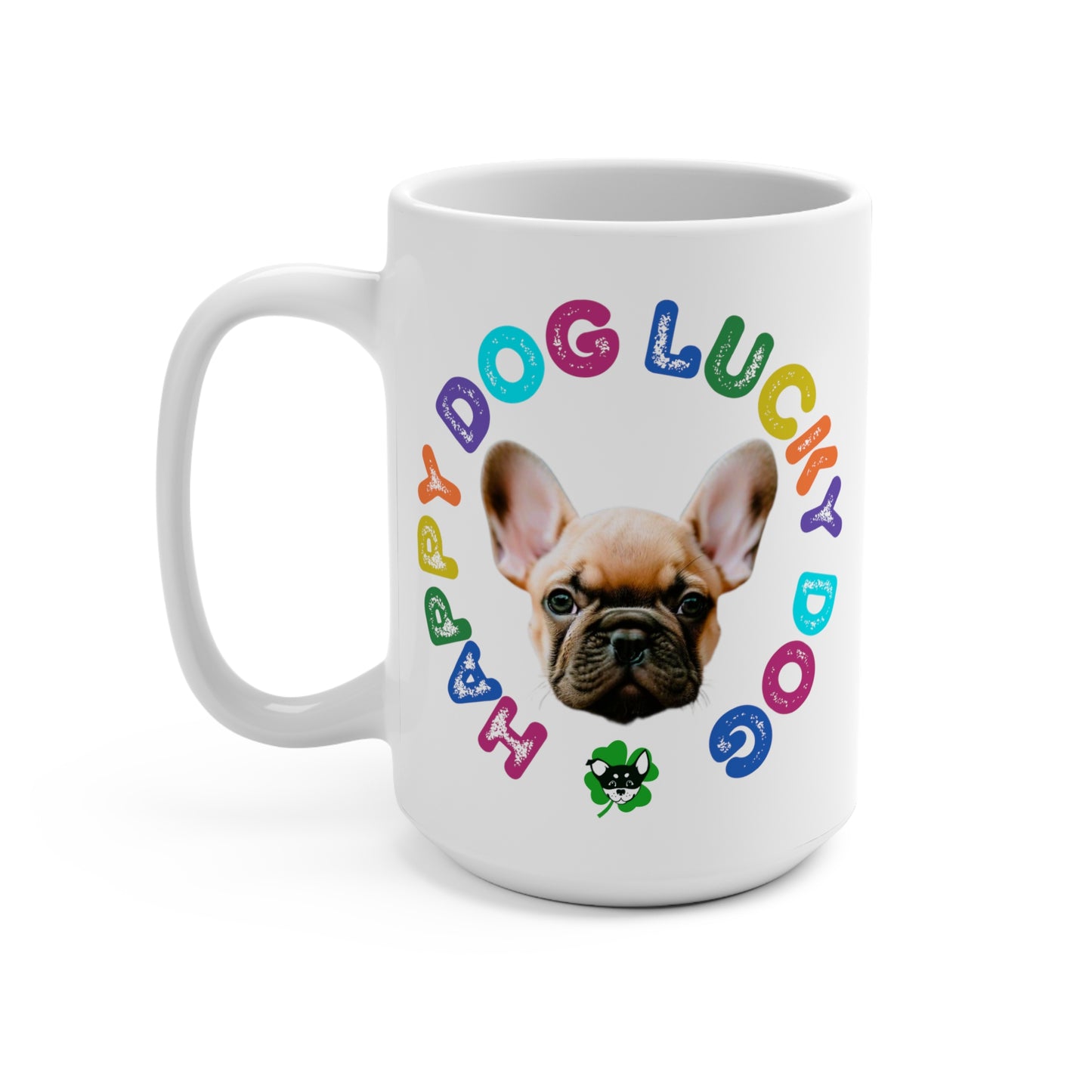 Frenchy Puppy Happy Dog Lucky Dog Mug 15oz